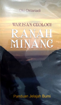Warisan Geologi Ranah Minang: Panduan Wisata Bumi
