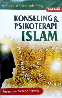 Konseling dan Psikoterapi Islam (Edisi Revisi): Penerapan Metode Sufistik