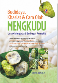 Budidaya, Khasiat & Cara Olah Mengkudu : untuk Mengobati Berbagai Penyakit