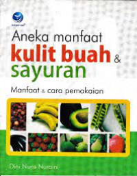 Aneka Manfaat Kulit Buah dan Sayuran : Manfaat & Cara Pemakaian