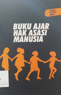 Buku Ajar Hak Asasi Manusia : Edisi Guru SMU