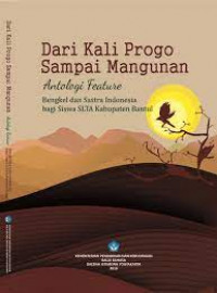 Dari Kali Progo Sampai Mangunan : Antologi Feature