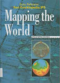 Buku Referesi : Seri Ensiklopedia IPS Mapping the World 1 : Ways of Mapping the World