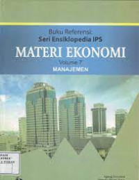 Buku Referensi : Seri Ensiklopedia IPS Materi Ekonomi Volume 7 : Manajemen
