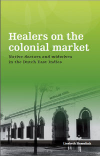 Healers on the colonial market:native doctors and midwives in the Dutch East Indies