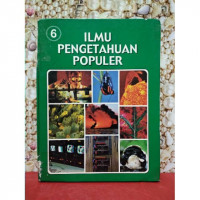 Ilmu Pengetahuan Populer Jilid 6 : Kehidupan Tumbuhan; Kehidupan Hewan