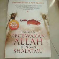Jangan Kecewakan Allah dengan Shalatmu : Meraih Shalat Khusyuk