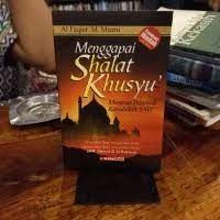 Menggapai Shalat Khusyu Menurut Petunjuk Rasulullah SAW