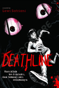 Deathline: Masuklah ke Duniaku, dan Temani Aku Selamanya