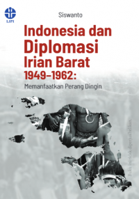 Indonesia dan diplomasi Irian Barat 1949–1962:memanfaatkan perang dingin