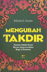 Mengubah Takdir: Karena Takdir Buruk Hanya Diperuntukkan Bagi si Pemalas