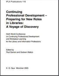Continuing professional development - preparing for new roles in libraries :a voyage of discovery