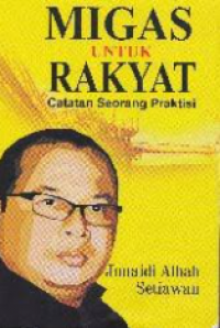 Migas untuk Rakyat : Catatan Seorang Praktisi