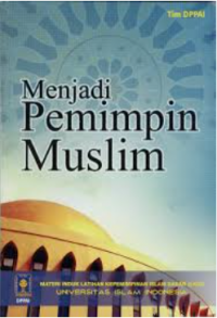 Menjadi Pemimpin Muslim Sejati: Materi Induk Latihan Kepemimpinan Islam Dasar