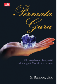 Permata Guru : 23 Pengalaman Inspiratif Menangani Murid Bermasalah