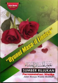 Uyunul Masa-il Linnisa' : Sumber Rujukan Permasalahan Wanita, Jalan Menuju Wanita Sholihah