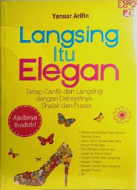 Langsing itu Elegan: Tetap Cantik  dan Langsing dengan Dahsyatnya Shalat dan Puasa