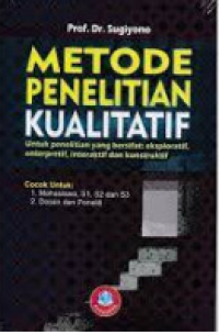 Image of Metode Penelitian Kualitatif untuk Penelitian yang Bersifat: Eksploratif, Enterpretif, Interaktif, dan Konstruktif (2020)