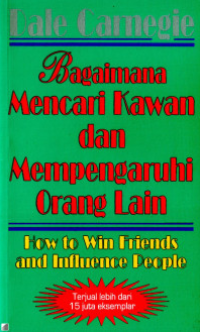 Image of Bagaimana Mencari KAwan dan Mempengaruhi Orang Lain: How to Win Friends and Influence People