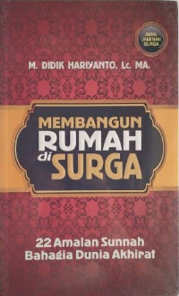Image of Membangun Rumah di Surga: 22 Amalan Sunnah Bahagia Dunia Akhirat