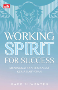 Image of Working Spirit for Success: Meningkatkan Semangat Kerja untuk Mencapai Sukses