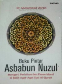 Image of Buku Pintar Asbabun Nuzul: Mengerti Peristiwa dan Pesan Moral di Balik Ayat-Ayat Suci Al-Quran