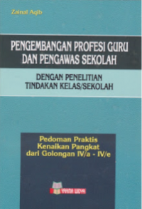 Image of Pengembangan Profesi Guru dan Pengawas Sekolah: Dengan Penelitian Tindakan Kelas/Sekolah