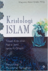Image of Kristologi Islam: Telaah Kritis Kitab Rad al-Jamil karya Al-Ghazali