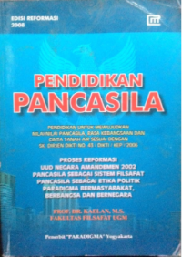 Image of Pendidikan Pancasila: Pendidikan untuk Mewujudkan Nilai-Nilai Pancasila Rasa Kebangsaan dan Cinta Tanah Air sesuai dengan SK. Dirjen Dikti No.43/DIKTI/KEP/2006 (Edisi Reformasi)