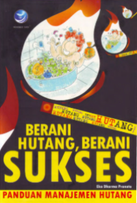 Image of Berani Berhutang Berani Sukses: Panduan Manajemen Hutang