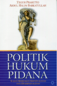 Image of Politik Hukum Pidana: Kajian Kebijakan Kriminalisasi dan Dekriminalisasi