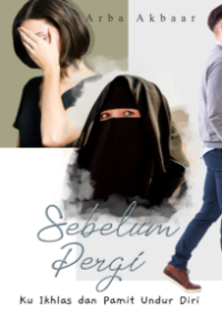 Image of Sebelum Pergi Ku Ikhlas dan Pamit Undur Diri