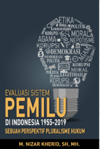 Image of Evaluasi Sistem Pemilu di Indonesia 1955-2019: Sebuah Perspektif Pluralisme Hukum