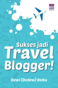 Image of Sukses Jadi Travel Blogger!