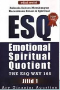 Image of Rahasia Sukses Membangun Kecerdasan Emosi dan Spiritual ESQ : Emotional Spiritual Quotient Jilid 1