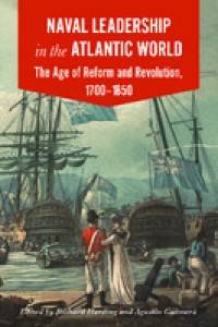 Image of Naval leadership in the Atlantic world:the age of reform and revolution, 1700-1850