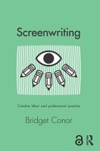 Image of Screenwriting :creative labor and professional practice