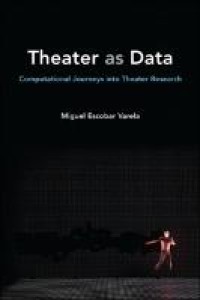Image of Theater as data :computational journeys into theater research