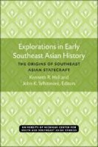 Image of Explorations in early Southeast Asian history :the origins of Southeast Asian statecraft