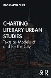Image of Charting literary urban studies :texts as models of and for the city