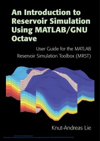 Image of An introduction to reservoir simulation using MATLAB/GNU Octave :user guide for the MATLAB reservoir simulation toolbox (MRST)