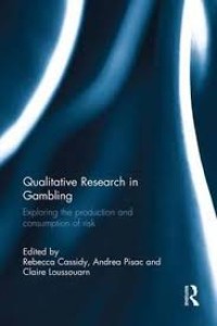 Image of Qualitative research in gambling:exploring the production and consumption of risk