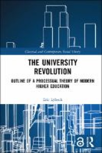 Image of The university revolution :outline of a processual theory of modern higher education
