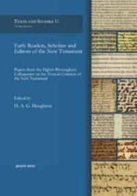 Image of Early readers, scholars and editors of the new testament :papers from the Eighth birmingham colloquium on the textual criticism of the new testament