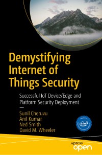 Image of Demystifying Internet of Things security :successful IoT device/edge and platform security deployment