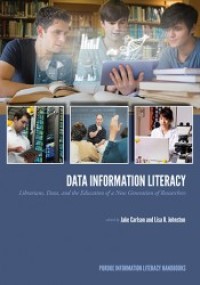 Image of Data information literacy :librarians, data, and the education of a new generation of researchers