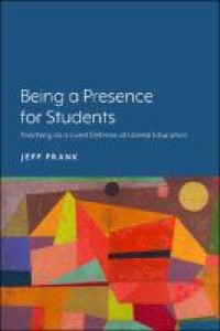 Image of Being a presence for students :teaching as a lived defense of liberal education