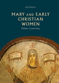 Image of Mary and early Christian women :hidden leadership