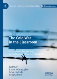 Image of The cold war in the classroom :international perspectives on textbooks and memory practices