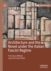 Image of Architecture and the novel under the Italian fascist regime